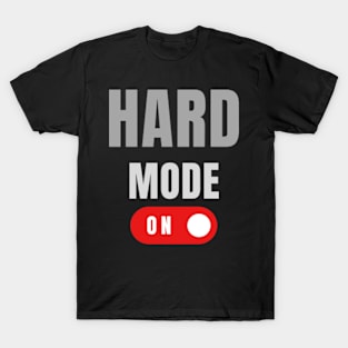 Hard Mode On T-Shirt